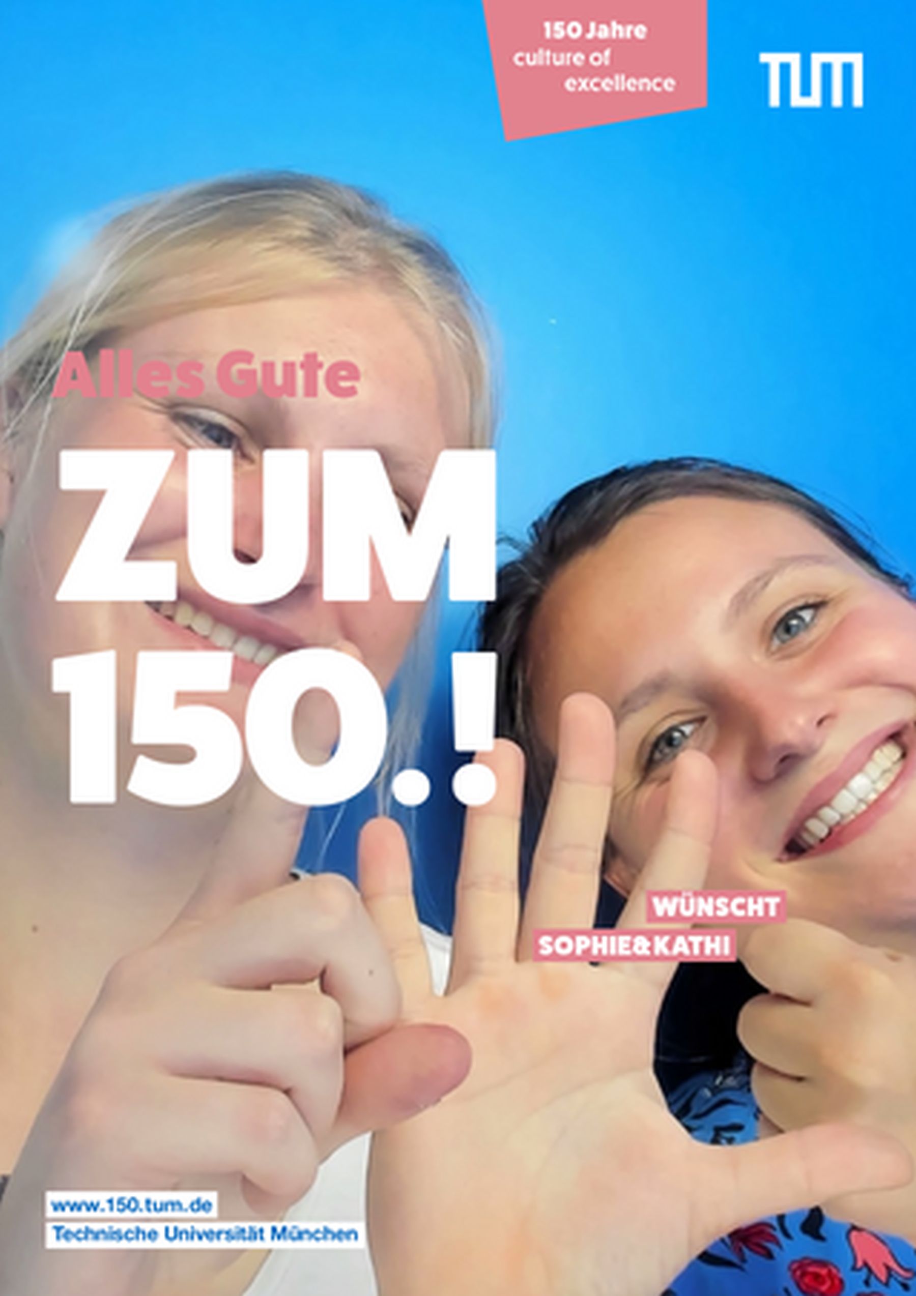 Photo of two young women forming the numbers 1 and 5 with their hands, with the caption “...Happy 150th birthday!”. The photo was taken in a photo booth that was set up at various locations at TUM to mark the anniversary year 2018.